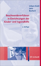 Beschwerdeverfahren in Einrichtungen der Kinder- und Jugendhilfe - Ulrike Urban-Stahl, Nina Jann, Susan Bochert