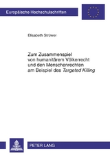 Zum Zusammenspiel von humanitärem Völkerrecht und den Menschenrechten am Beispiel des «Targeted Killing» - Elisabeth Strüwer