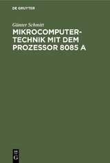 Mikrocomputertechnik mit dem Prozessor 8085 A - Günter Schmitt