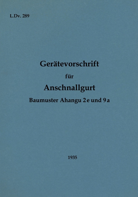 L.Dv. 289 Gerätevorschrift für Anschnallgurt Baumuster Ahangu 2e und 9a - 