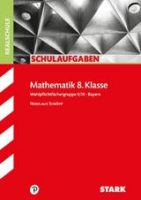 STARK Schulaufgaben Realschule - Mathematik 8. Klasse Gruppe II/III - Bayern - Nikolaus Schöpp