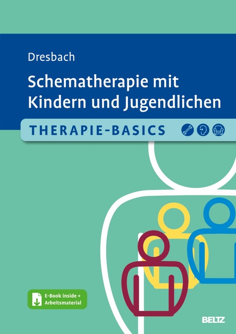 Therapie-Basics Schematherapie mit Kindern und Jugendlichen -  Eva Dresbach