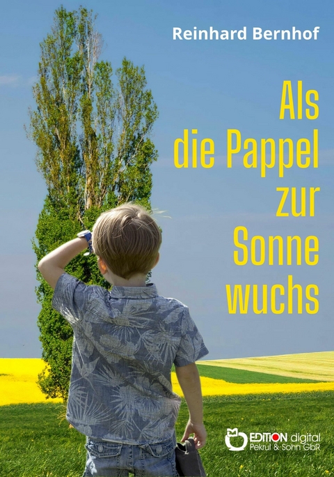 Als die Pappel zur Sonne wuchs - Reinhard Bernhof