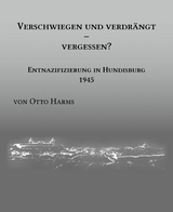 Verschwiegen und verdrängt – vergessen? Entnazifizierung in Hundisburg 1945 - Dr. Otto Harms