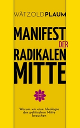 Manifest der Radikalen Mitte - Wätzold Plaum