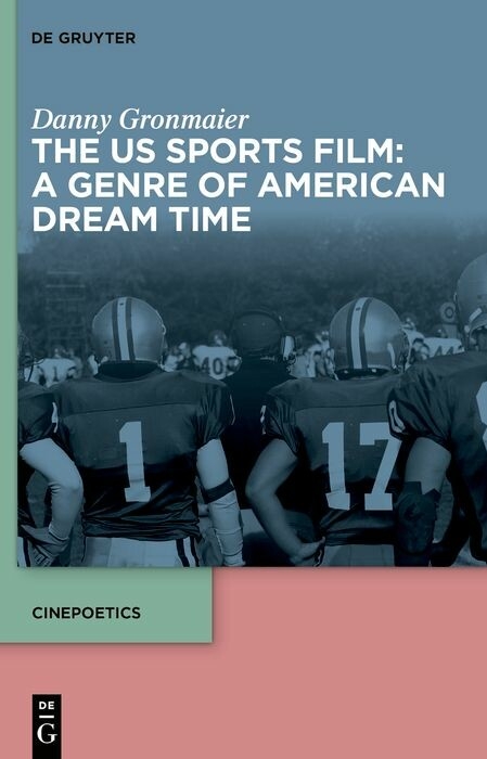 The US Sports Film: A Genre of American Dream Time -  Danny Gronmaier