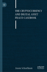 The Cryptocurrency and Digital Asset Fraud Casebook -  Jason Scharfman