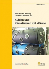 Kühlen und Klimatisieren mit Wärme - H.-M. Henning, A. Morgenstern, T. Nunez, E. Thümmler, T. Urbaneck, U. Uhlig, E. Wiemken