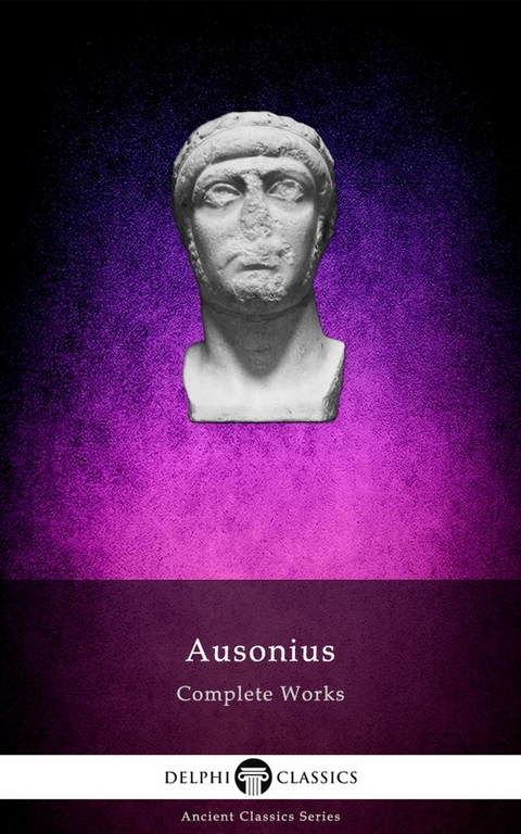 Delphi Complete Works of Ausonius (Illustrated) -  Decimius Magnus Ausonius
