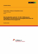 Die Grundrechte nach Art. 12 I GG. Falllösung zur Zulässigkeit und Individualverfassungsbeschwerden vor dem Bundesverfassungsgericht - Annabelle Bösing