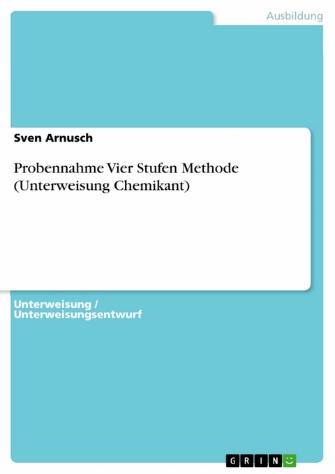 Probennahme Vier Stufen Methode (Unterweisung Chemikant) - Sven Arnusch