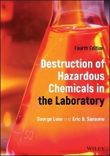 Destruction of Hazardous Chemicals in the Laboratory -  George Lunn,  Eric B. Sansone