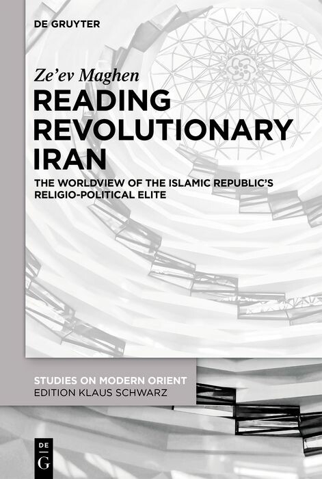 Reading Revolutionary Iran - Ze'ev Maghen