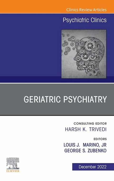 Geriatric Psychiatry, An Issue of Psychiatric Clinics of North America, E-Book - 