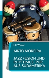 Airto Moreira - Jazz Fusion und Rhythmus pur aus Südamerika - L.C. Wizard