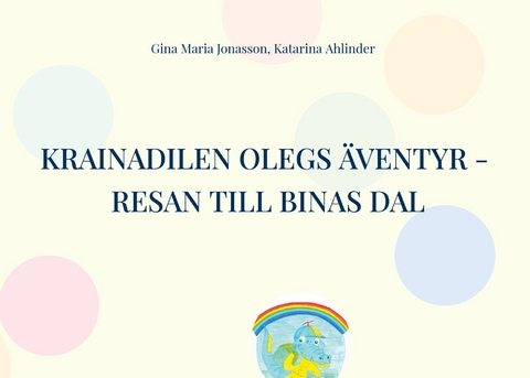 Krainadilen Olegs äventyr - Resan till binas dal - Gina Maria Jonasson, Katarina Ahlinder