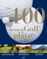 Die 100 besten Golfplätze - Rainer Schillings,  Rainer Schillings