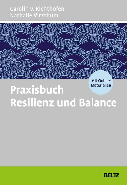 Praxisbuch Resilienz und Balance -  Carolin v. Richthofen,  Nathalie Vitzthum
