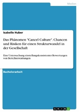 Das Phänomen "Cancel Culture". Chancen und Risiken für einen Strukturwandel in der Gesellschaft - Isabelle Huber