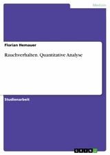 Rauchverhalten. Quantitative Analyse -  Florian Hemauer