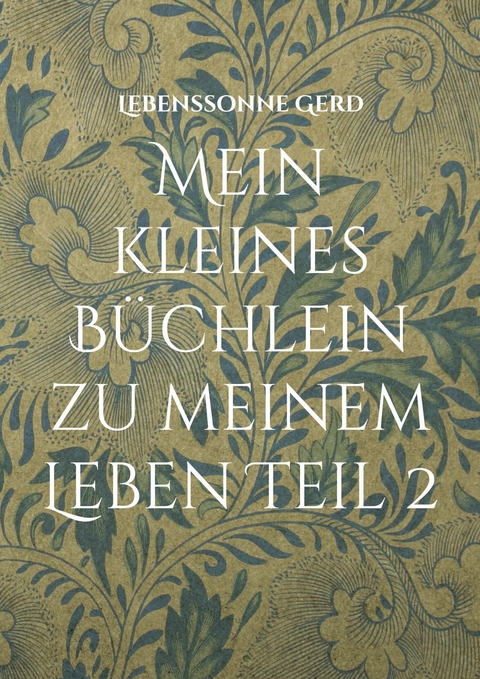 Mein kleines Büchlein zu meinem Leben Teil 2 - Lebenssonne Gerd