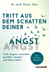 Tritt aus dem Schatten deiner Angst - Dr. med. Dunja Voos