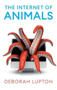 Internet of Animals -  Deborah Lupton
