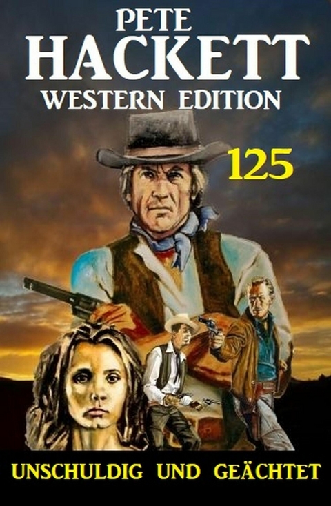 Unschuldig und geächtet: Pete Hackett Western Edition 125 -  Pete Hackett