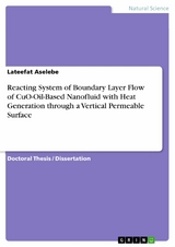 Reacting System of Boundary Layer Flow of CuO-Oil-Based Nanofluid with Heat Generation through a Vertical Permeable Surface - Lateefat Aselebe