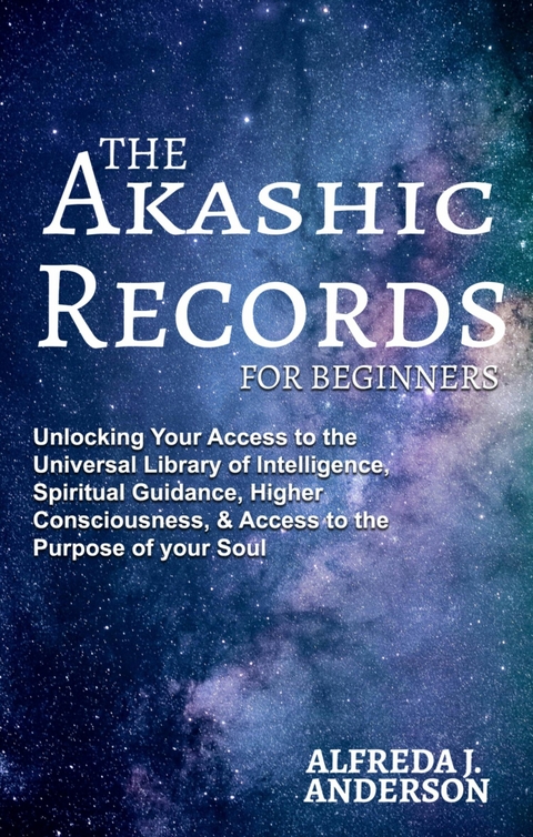 The Akashic Records For Beginners - Alfreda J. Anderson