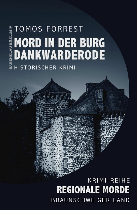 Mord in der Burg Dankwarderode – Regionale Morde aus dem Braunschweiger Land: Krimi-Reihe - Tomos Forrest