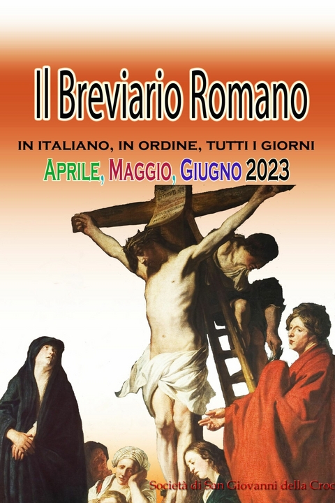 Il Breviario Romano in italiano, in ordine, tutti i giorni per Aprile, Maggio, Giugno 2023 -  Società di San Giovanni della Croce