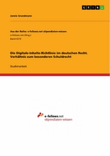 Die Digitale-Inhalte-Richtlinie im deutschen Recht. Verhältnis zum besonderen Schuldrecht - Jannis Grundmann