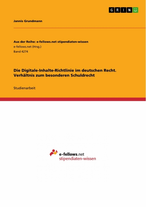 Die Digitale-Inhalte-Richtlinie im deutschen Recht. Verhältnis zum besonderen Schuldrecht - Jannis Grundmann