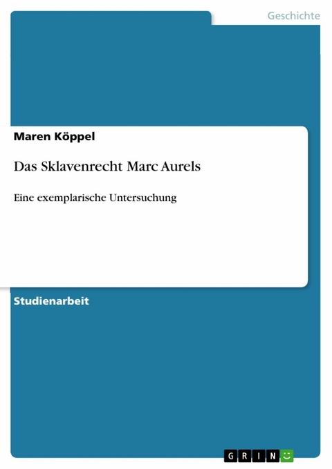 Das Sklavenrecht Marc Aurels - Maren Köppel