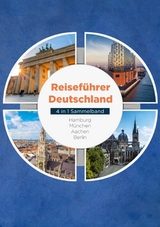 Reiseführer Deutschland - 4 in 1 Sammelband: Hamburg | München | Aachen | Berlin - Valentin Spier