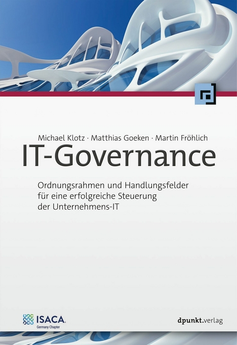 IT-Governance -  Michael Klotz,  Matthias Goeken,  Martin Fröhlich