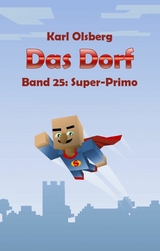 Das Dorf Band 25: Super-Primo - Karl Olsberg