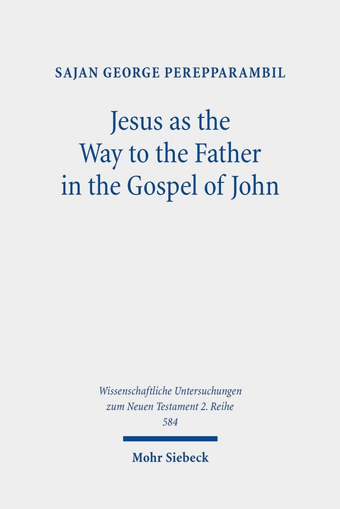 Jesus as the Way to the Father in the Gospel of John -  Sajan George Perepparambil