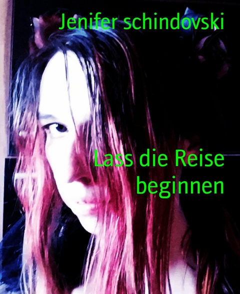 Lass die Reise beginnen - Jenifer Schindovski