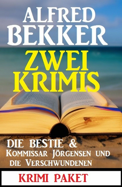 Zwei Krimis: Die Bestie & Kubinke und die Verschwundenen - Alfred Bekker