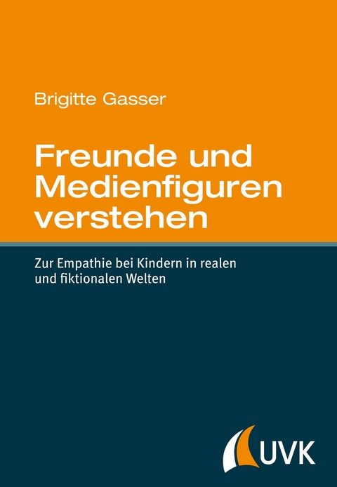 Freunde und Medienfiguren verstehen - Brigitte Gasser