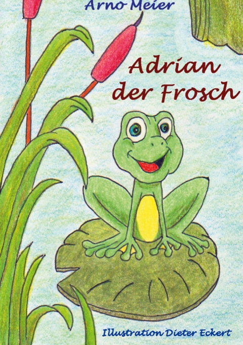 Adrian der Frosch - Arno Meier