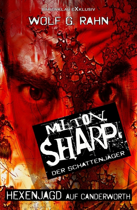 Milton Sharp, der Schattenjäger – Hexenjagd auf Canderworth - Wolf G. Rahn