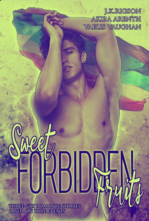 Sweet forbidden Fruits - Akira Arenth, Vaelis Vaughan, J.K. Rigson