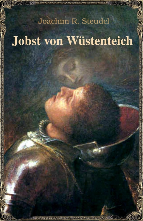 Jobst von Wüstenteich - Joachim R. Steudel