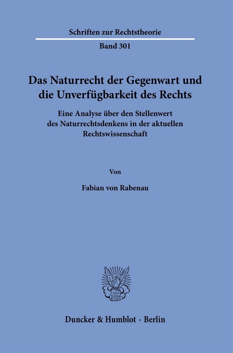 Das Naturrecht der Gegenwart und die Unverfügbarkeit des Rechts. -  Fabian von Rabenau