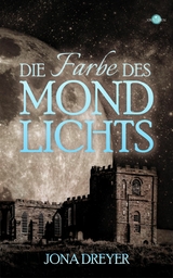 Die Farbe des Mondlichts - Jona Dreyer