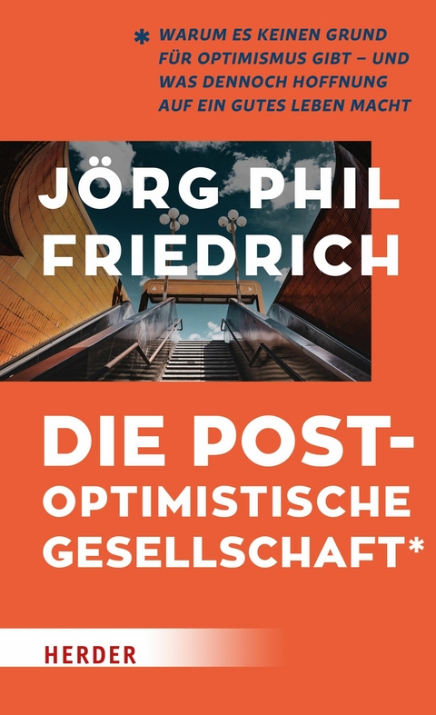 Die postoptimistische Gesellschaft - Jörg Phil Friedrich