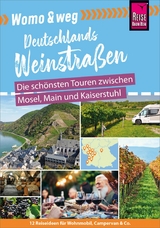 Reise Know-How Womo & weg: Deutschlands Weinstraßen - Die schönsten Touren zwischen Mosel, Main und Kaiserstuhl -  Gaby Gölz